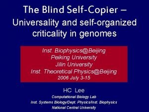 The Blind SelfCopier Universality and selforganized criticality in