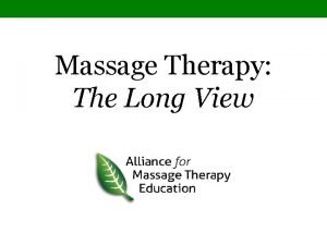 Massage Therapy The Long View Alliance for Massage