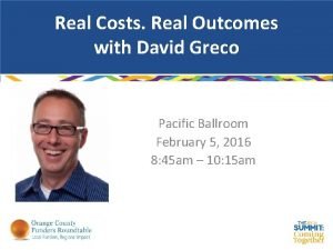 Real Costs Real Outcomes with David Greco Pacific