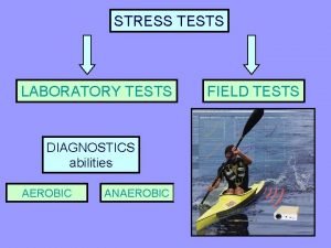 STRESS TESTS LABORATORY TESTS DIAGNOSTICS abilities AEROBIC ANAEROBIC