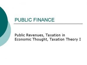 PUBLIC FINANCE Public Revenues Taxation in Economic Thought