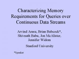 Characterizing Memory Requirements for Queries over Continuous Data