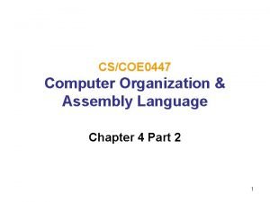 CSCOE 0447 Computer Organization Assembly Language Chapter 4