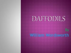 DAFFODILS By William Wordsworth I Degree General English