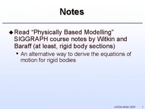 Notes u Read Physically Based Modelling SIGGRAPH course