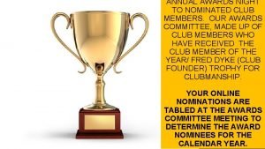 ANNUAL AWARDS NIGHT TO NOMINATED CLUB MEMBERS OUR