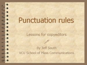 Punctuation rules Lessons for copyeditors By Jeff South