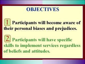 OBJECTIVES Participants will become aware of their personal