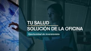 TU SALUD SOLUCIN DE LA OFICINA Oportunidad de