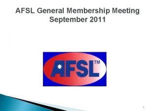 AFSL General Membership Meeting September 2011 1 Introduction
