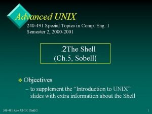 Advanced UNIX 240 491 Special Topics in Comp