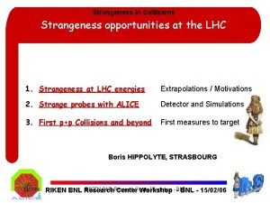 Strangeness in Collisions Strangeness opportunities at the LHC