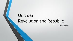 Unit 06 Revolution and Republic 1830 to 1845