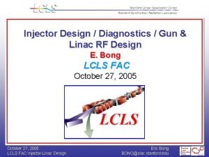 Injector Design Diagnostics Gun Linac RF Design E