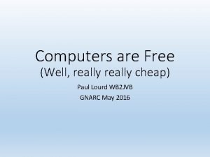 Computers are Free Well really cheap Paul Lourd