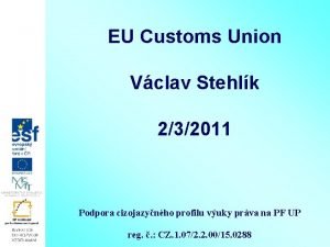 EU Customs Union Vclav Stehlk 232011 Podpora cizojazynho