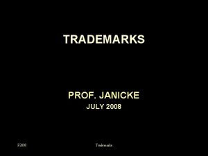 TRADEMARKS PROF JANICKE JULY 2008 F 2008 Trademarks