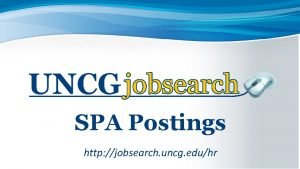 SPA Postings http jobsearch uncg eduhr Workflows There