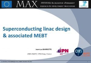 Superconducting linac design associated MEBT JeanLuc BIARROTTE CNRSIN