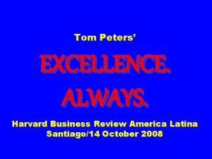 Tom Peters EXCELLENCE ALWAYS Harvard Business Review America