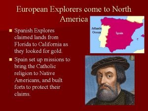 European Explorers come to North America Spanish Explores