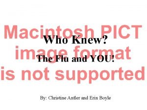 Who Knew The Flu and YOU By Christine