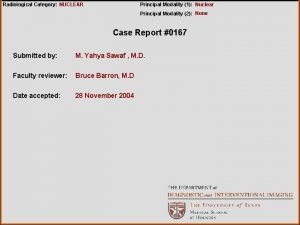 Radiological Category NUCLEAR Principal Modality 1 Nuclear Principal Radiological Category NUCLEAR Principal Modality 1 Nuclear Principal