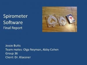 Spirometer Software Final Report Jessie Butts Team mates