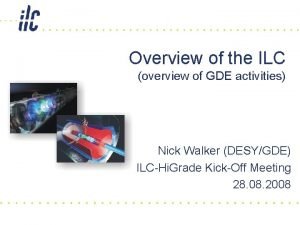 Overview of the ILC overview of GDE activities