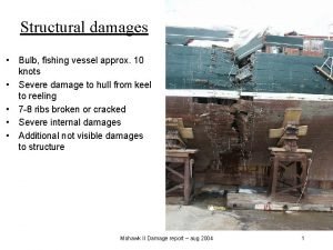 Structural damages Bulb fishing vessel approx 10 knots