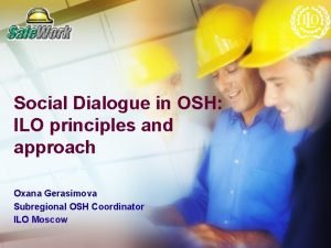 Social Dialogue in OSH ILO principles and approach