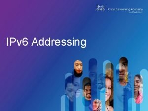 IPv 6 Addressing 2013 Cisco andor its affiliates