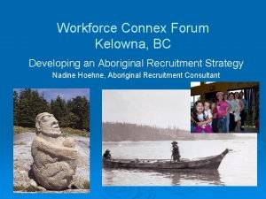 Workforce Connex Forum Kelowna BC Developing an Aboriginal