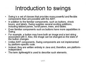 Introduction to swings Swing is a set of Introduction to swings Swing is a set of