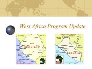 West Africa Program Update Program Overview Sierra Leone