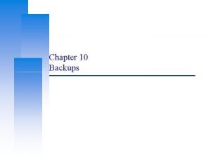 Chapter 10 Backups Computer Center CS NCTU 2