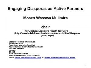 Engaging Diasporas as Active Partners Moses Wasswa Mulimira