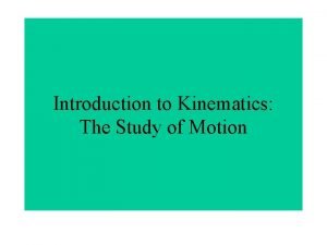 Introduction of kinematics Introduction of kinematics