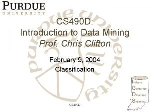 CS 490 D Introduction to Data Mining Prof