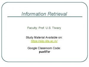 Information Retrieval Faculty Prof U S Tiwary Study