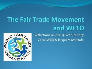 The Fair Trade Movement and WFTO Reflections on