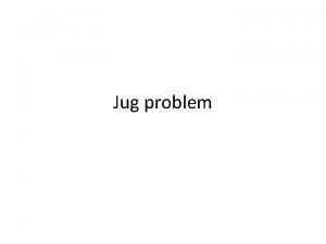 Jug problem What is Jug problem 4 litter