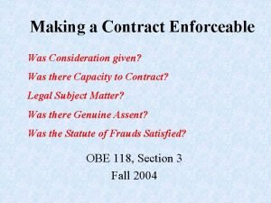 Making a Contract Enforceable Was Consideration given Was