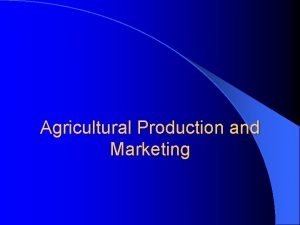 Characteristics of agricultural production