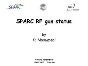 SPARC RF gun status by P Musumeci Review