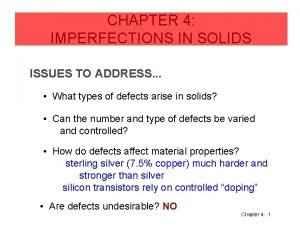 CHAPTER 4 IMPERFECTIONS IN SOLIDS ISSUES TO ADDRESS