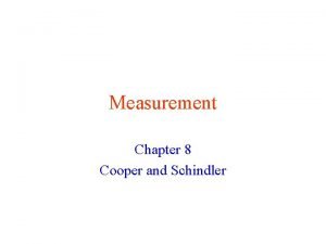 Measurement Chapter 8 Cooper and Schindler Measurement Consist