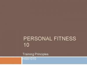 PERSONAL FITNESS 10 Training Principles HSS 1010 Three