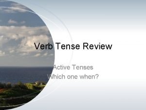 Verb tense review