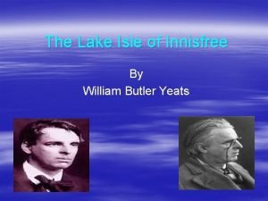 The Lake Isle of Innisfree By William Butler